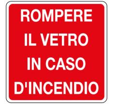 CARTELLO ALLUMINIO ROMPERE IL VETRO IN CASO D'INCENDIO 100X100